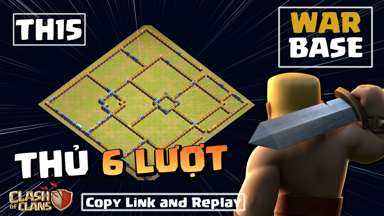 Base TH15 Thủ 6 Lượt WAR KHÔNG NÁT Clash of clans 