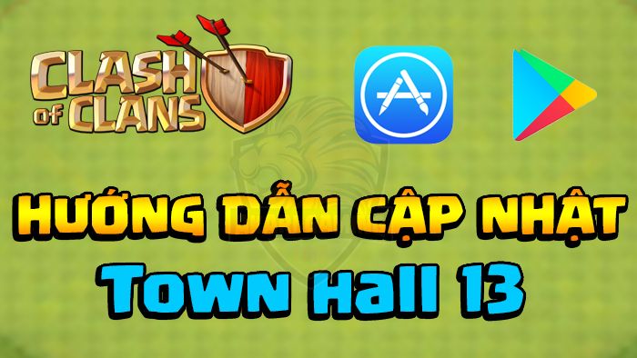 Hướng dẫn cập nhật Clash of Clans Town hall 13